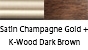 color_SatinChampagneGold_K-WoodDarkBrown