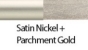 Satin Nickel_Parchment Gold